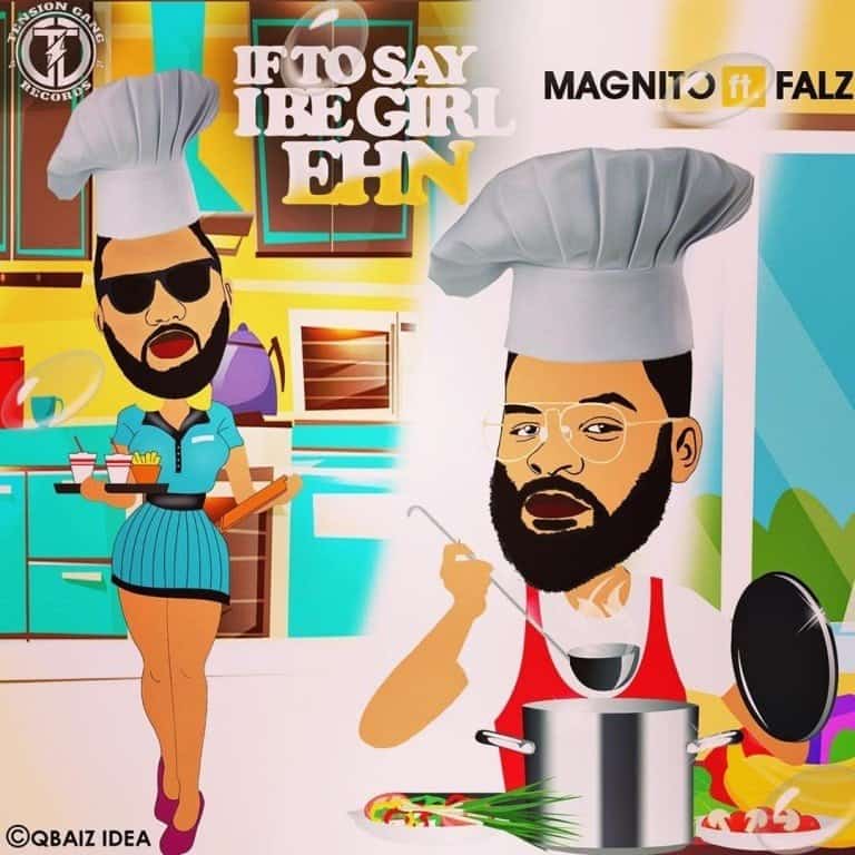 download mp3 magnito ft falz if to say i be girl ehn mp3 download