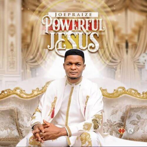 download Joe Praize - Powerful Jesus download