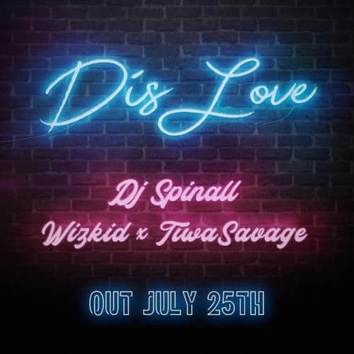 DJ Spinall ft Wizkid Tiwa Savage - Dis Love